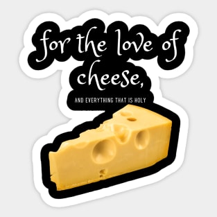 for the love of cheese (white) Sticker